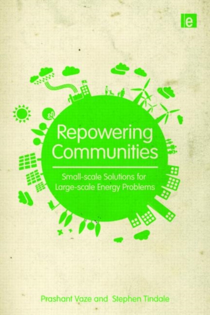 Repowering Communities : Small-Scale Solutions for Large-Scale Energy Problems, Hardback Book