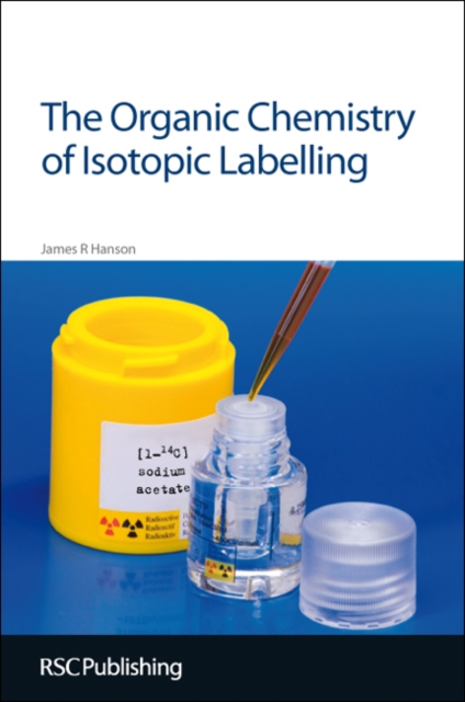 Organic Chemistry of Isotopic Labelling, Hardback Book