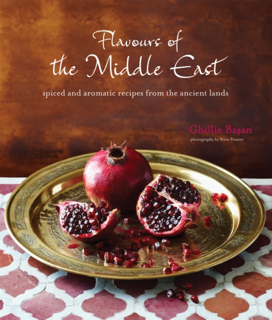 Flavours of the Middle East : Spiced and Aromatic Recipes from the Ancient Lands, Hardback Book