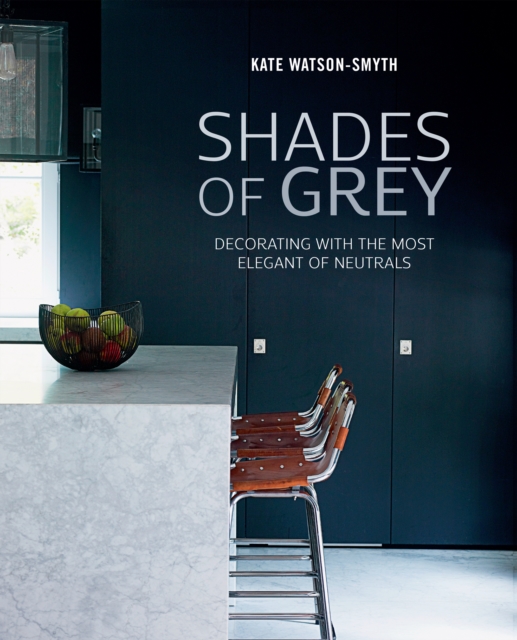 Shades of Grey : Decorating with the Most Elegant of Neutrals, Hardback Book