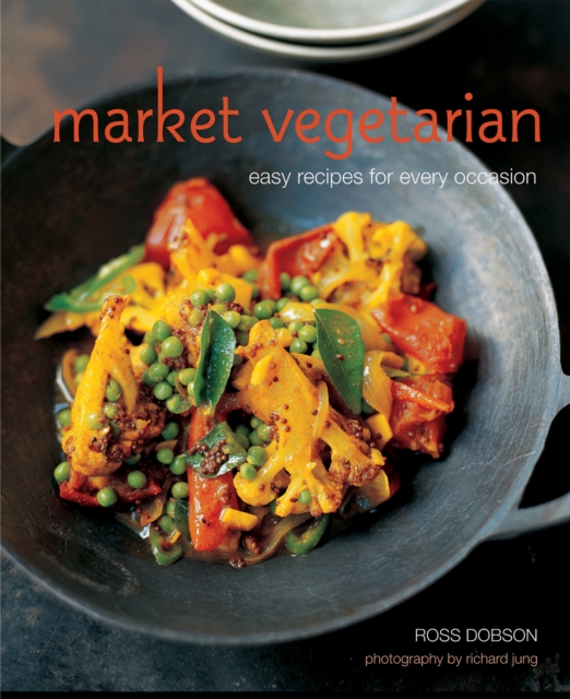 Market Vegetarian : Easy Recipes for Every Occasion, Hardback Book