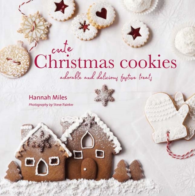 Cute Christmas Cookies : Adorable and Delicious Festive Treats, Hardback Book