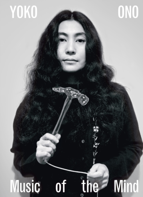 Yoko Ono : Music of the Mind, Hardback Book