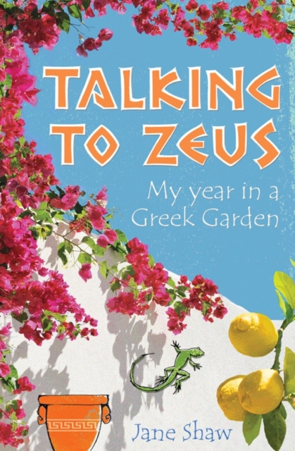 Talking to Zeus : My Year in a Greek Garden, Paperback Book
