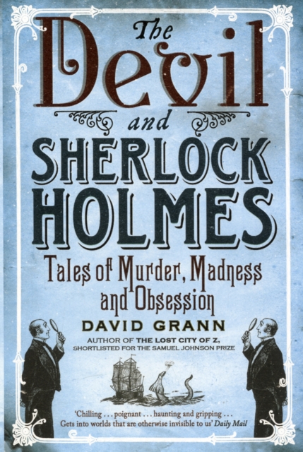 The Devil and Sherlock Holmes : Tales of Murder, Madness and Obsession, Paperback / softback Book