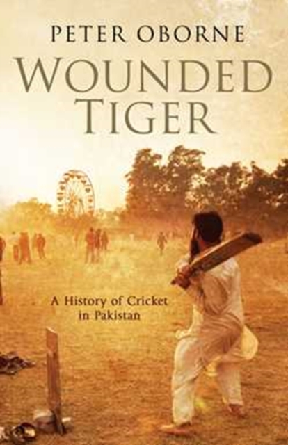 Wounded Tiger : A History of Cricket in Pakistan, Paperback / softback Book