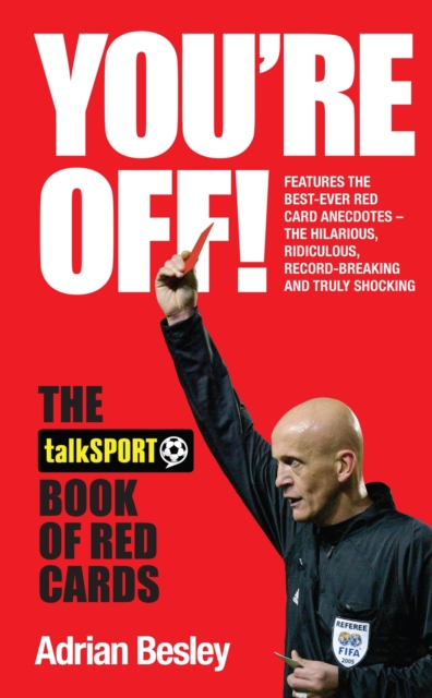You're Off! : The TalkSport Book of Red Cards, Hardback Book