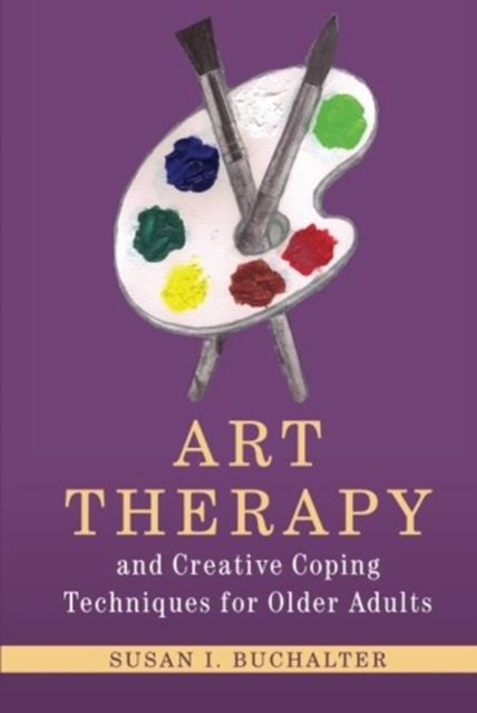 ART THERAPY AND CREATIVE COPING TECHNIQ, Paperback Book