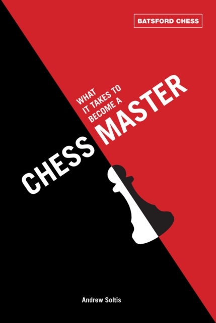 What It Takes to Become a Chess Master : chess strategies that get results, Paperback / softback Book