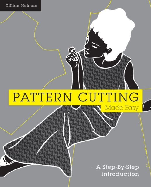 Pattern Cutting Made Easy : A step-by-step introduction to dressmaking, Paperback / softback Book