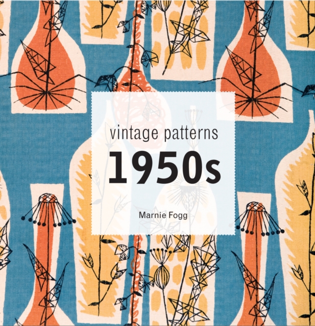 Vintage Patterns 1950s : A classic scrapbook of 1950s design, fashion and style, Hardback Book
