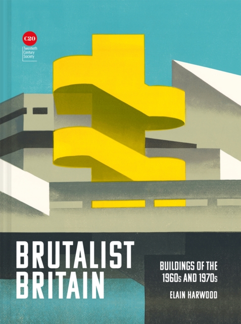 Brutalist Britain : Buildings of the 1960s and 1970s, Hardback Book