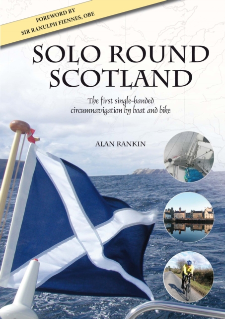 Solo Round Scotland : The First Single Handed Circumnavigation by Boat and Bike, EPUB eBook