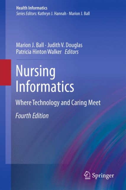 Nursing Informatics : Where Technology and Caring Meet, Hardback Book