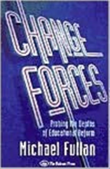 Change Forces : Probing the Depths of Educational Reform, Paperback / softback Book