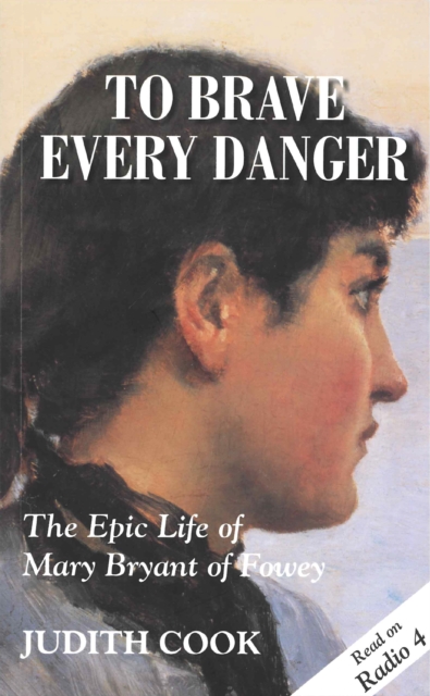 To Brave Every Danger : Epic Life of Mary Bryant of Fowey, Paperback / softback Book