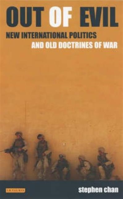 Out of Evil : New International Politics and Old Doctrines of War, Paperback / softback Book