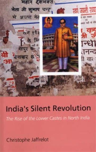 India's Silent Revolution : The Rise of the Lower Castes, Paperback / softback Book