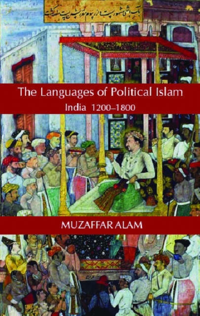 Islam and the Language of Politics in India, 1200-1800, Hardback Book