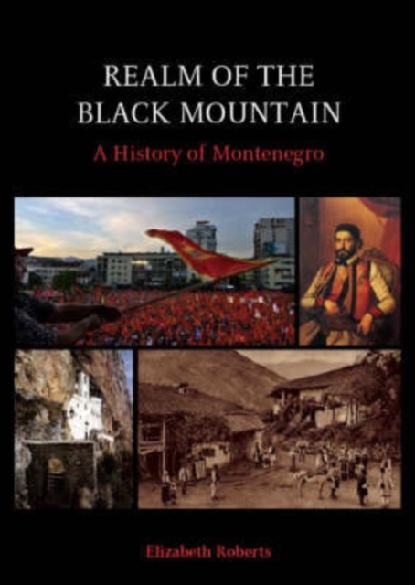 Realm of the Black Mountain : A History of Montenegro, Paperback / softback Book