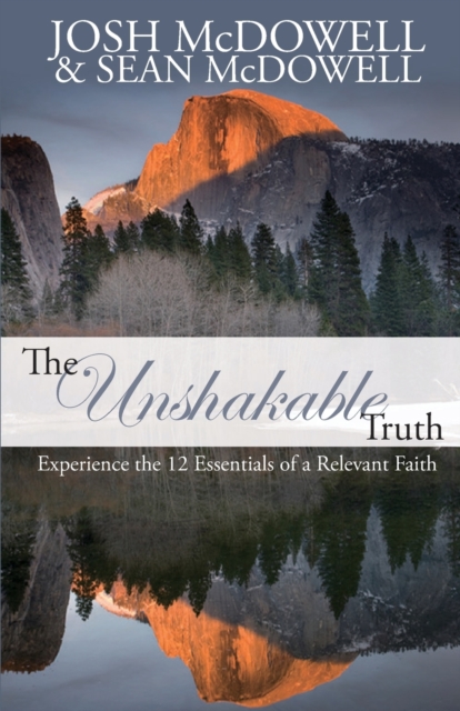 The Unshakable Truth: Experience the 12 Essentials of a Relevant Faith : Experience the 12 Essentials of a Relevant Faith, Paperback / softback Book
