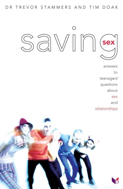 Saving Sex : Answers to Teenagers' Questions About Sex and Relationships, EPUB eBook