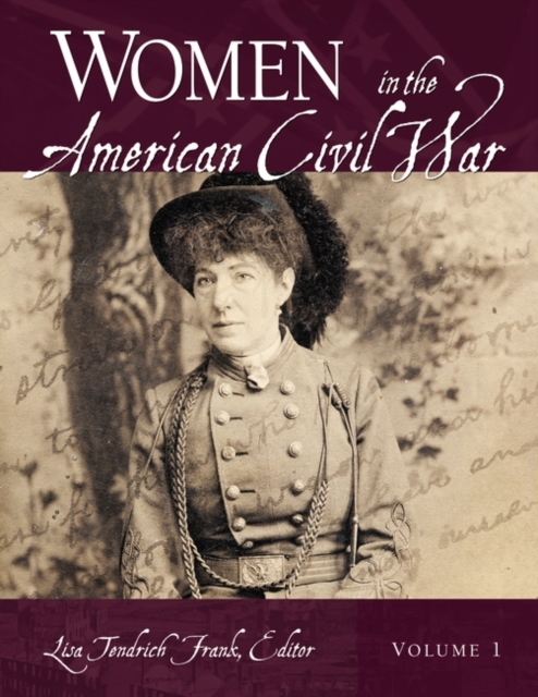 Women in the American Civil War : [2 volumes], Multiple-component retail product Book
