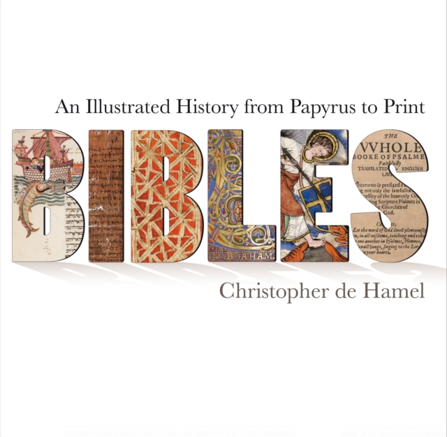 Bibles : An Illustrated History from Papyrus to Print, Paperback / softback Book