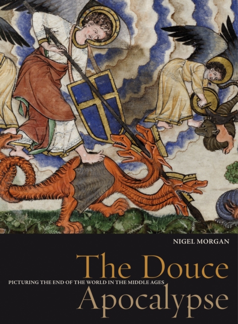 The Douce Apocalypse : Picturing the End of the World in the Middle Ages, Hardback Book