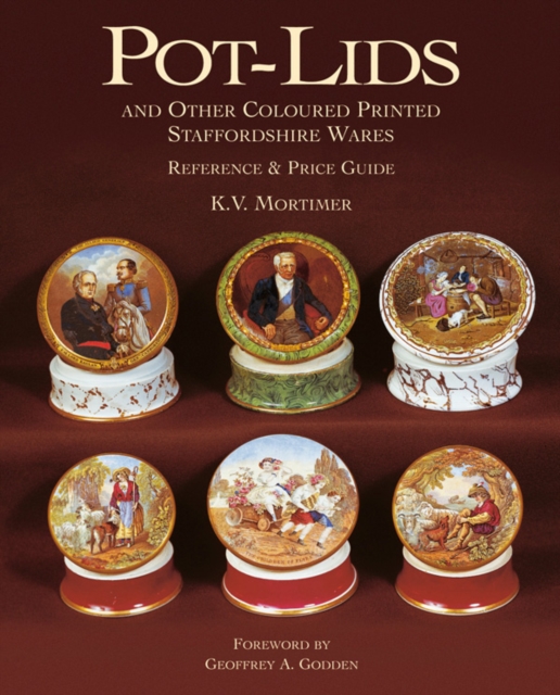 Pot-lids & Other Coloured Printed Staffordshire Ware: Reference and Price Guide, Hardback Book
