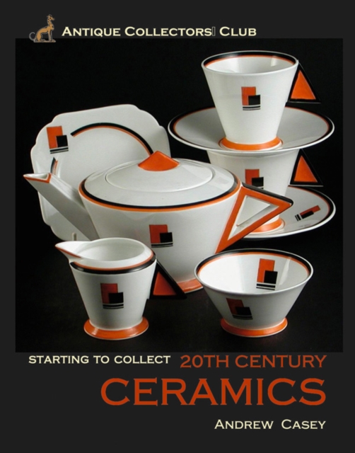Starting to Collect 20th Century Ceramics, Hardback Book