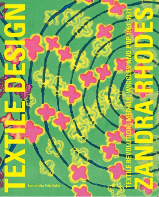 Zandra Rhodes : Textile Revolution: Medals, Wiggles and Pop 1961-1971, Paperback / softback Book