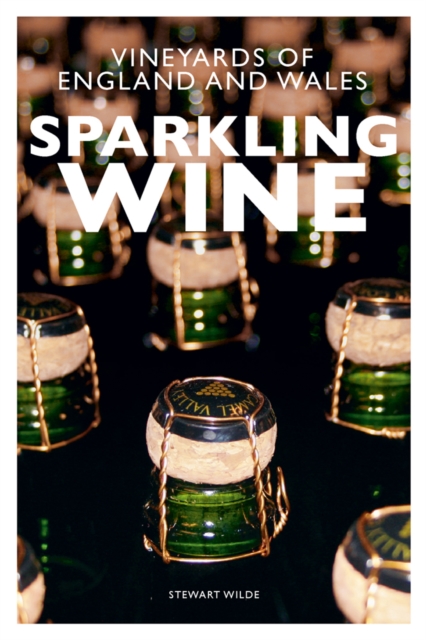 Sparkling Wine : The Vineyards of England and Wales, Paperback / softback Book