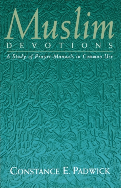 Muslim Devotions : A Study of Prayer-Manuals in Common Use, Paperback / softback Book
