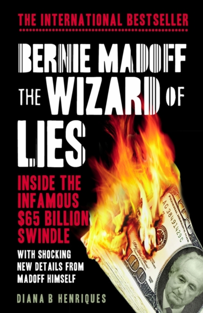 Bernie Madoff, the Wizard of Lies : Inside the Infamous $65 Billion Swindle, Paperback / softback Book