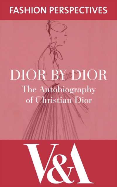 Dior by Dior: The Autobiography of Christian Dior : The Autobiography of Christian Dior, EPUB eBook