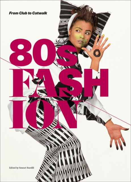 80s Fashion : From Club to Catwalk, Paperback / softback Book