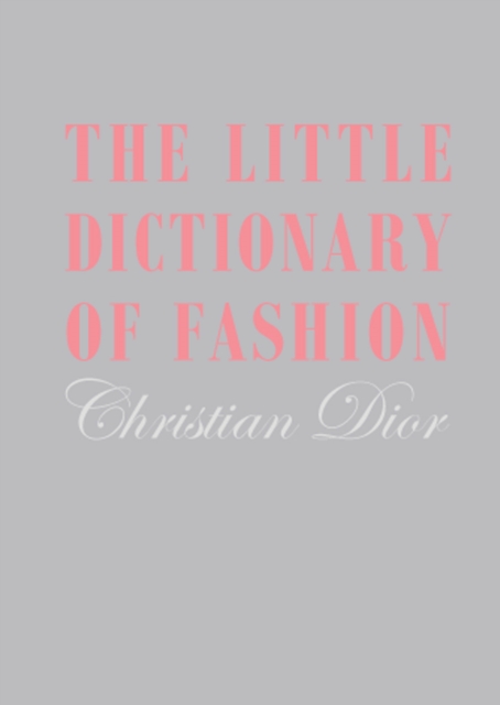 The Little Dictionary of Fashion : A Guide to Dress Sense for Every Woman, EPUB eBook