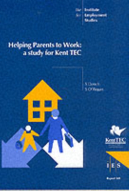 Helping Parents to Work : A Study for Kent TEC, Ebook Book
