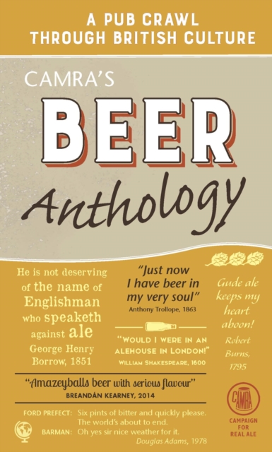 Camra's Beer Anthology : A Pub Crawl Through British Culture, Hardback Book