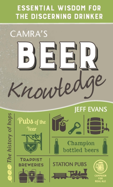 Camra's Beer Knowledge : Essential Wisdom for the Discerning Drinker, Hardback Book