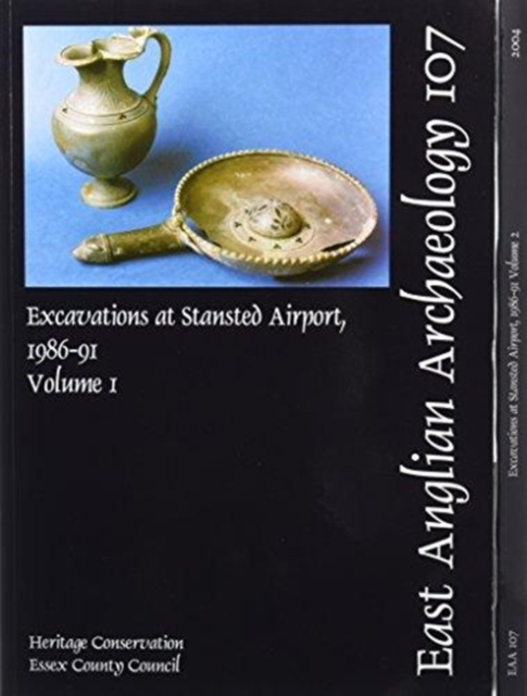 EAA 107: Excavations at Stansted Airport, 1986-91, Paperback / softback Book