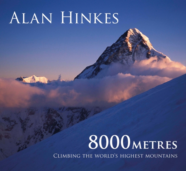 8000 metres : Climbing the World's highest mountains, Hardback Book