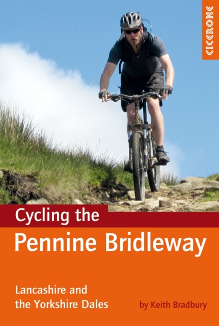 Cycling the Pennine Bridleway : Lancashire and the Yorkshire Dales, plus 11 day rides, Paperback / softback Book