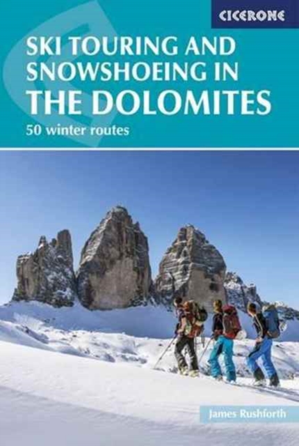 Ski Touring and Snowshoeing in the Dolomites : 50 winter routes, Paperback / softback Book