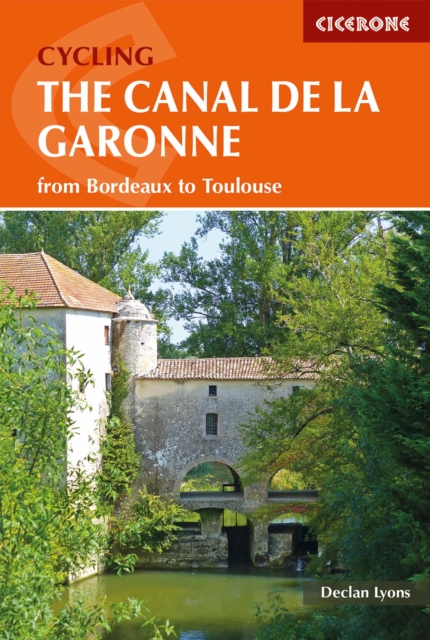 Cycling the Canal de la Garonne : From Bordeaux to Toulouse, Paperback / softback Book