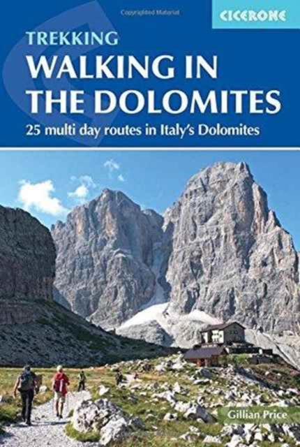Walking in the Dolomites : 25 multi-day routes in Italy's Dolomites, Paperback / softback Book