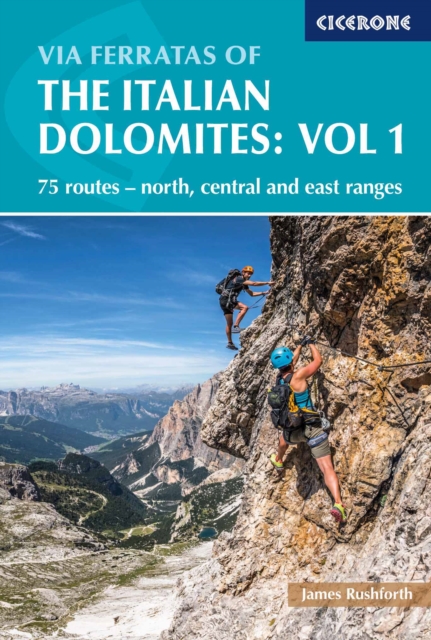 Via Ferratas of the Italian Dolomites Volume 1 : 75 routes - north, central and east ranges, Paperback / softback Book