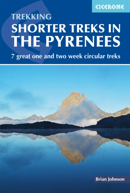 Shorter Treks in the Pyrenees : 7 great one and two week circular treks, Paperback / softback Book