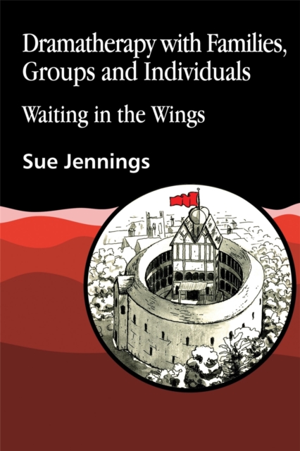 Dramatherapy with Families, Groups and Individuals : Waiting in the Wings, Paperback / softback Book